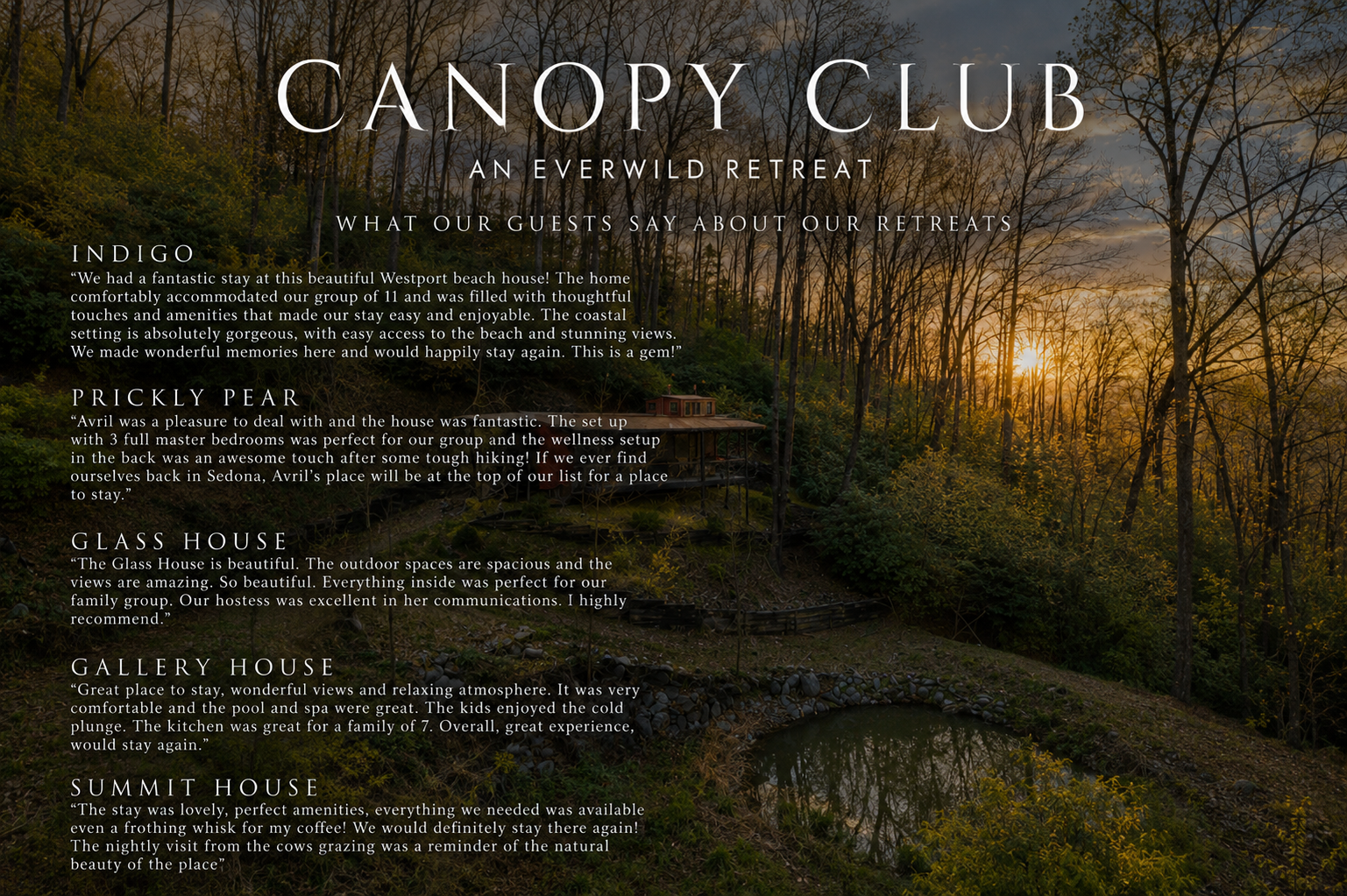 {Loved Across Everwild Retreats} Join thousands of happy guests who have trusted Everwild Retreats to create unforgettable vacations, with hundreds of five-star reviews across our collection of luxury stays.