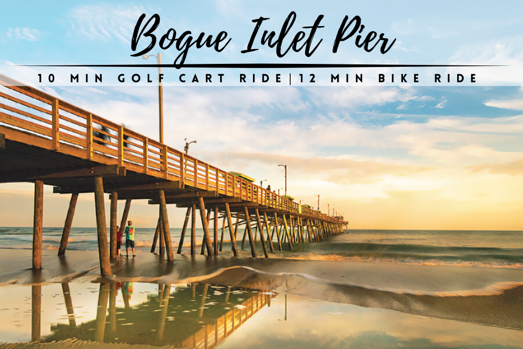 Take the golf cart or bikes to stroll along or under Bogue Inlet Pier.