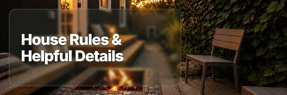 House Rules & Helpful Details