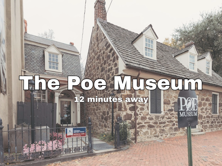 The Poe Museum: 12 minutes drive from the property!