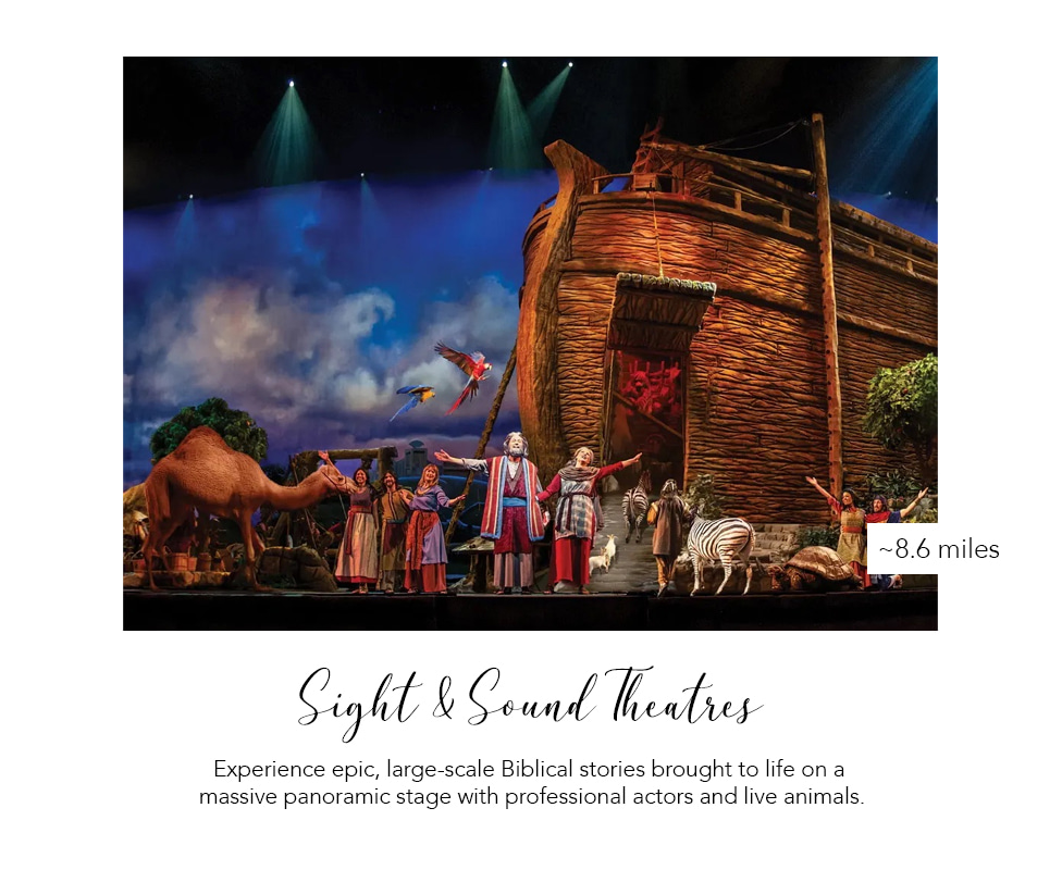 Sight & Sound Theatres: epic large-scale live productions, about 8.6 miles.