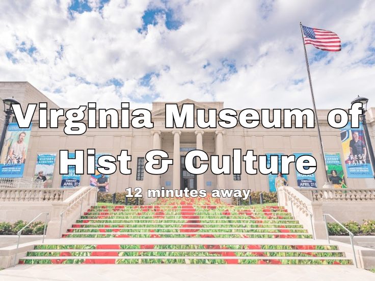 Virginia Museum of Hist & Culture: 12 minutes drive from the property