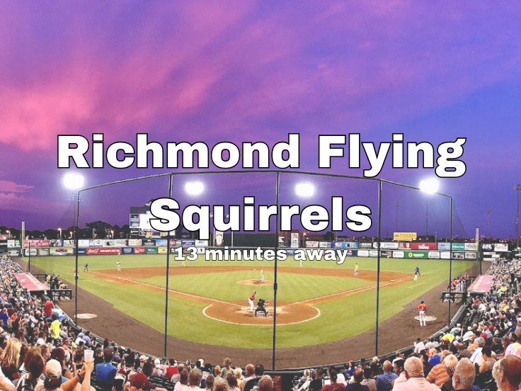 Richmond Flying Squirrels: 13 minutes drive from the property!