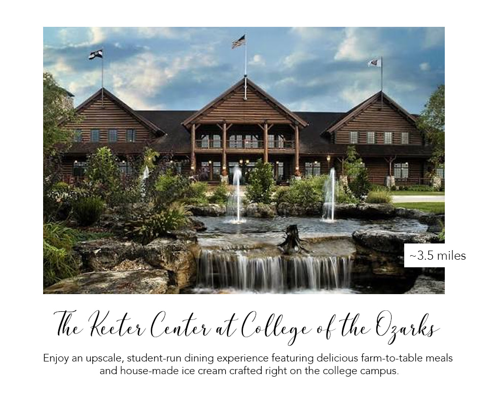 The Keeter Center at College of the Ozarks: farm-to-table dining, about 3.5 miles.