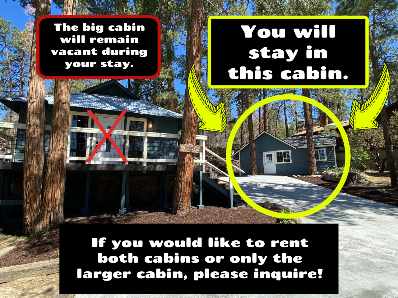 You will stay in the smaller one bedroom, one bath cabin on the property.  You will not have access to the larger cabin but will have the entire, fully gated yard to yourself.  You can rent the larger cabin as well please inquire