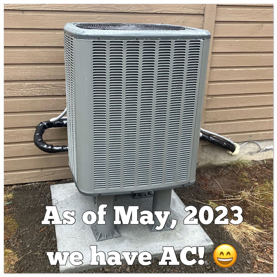 We have AC now, yay!  The AC works awesome in the downstairs living spaces. It's an old house and it doesn't work as well upstairs or in the downstairs primary though. We also have several portable ACs and fans if needed. 