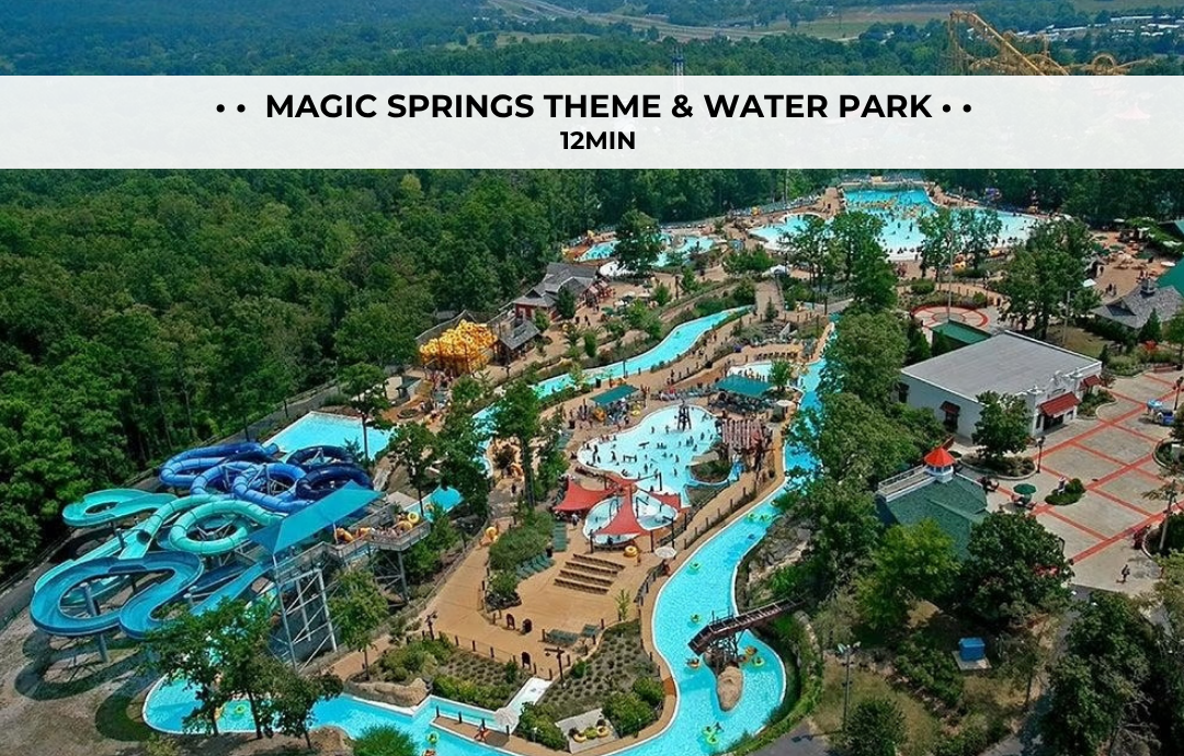Magic Springs Theme & Waterpark is just about 10 minutes away.