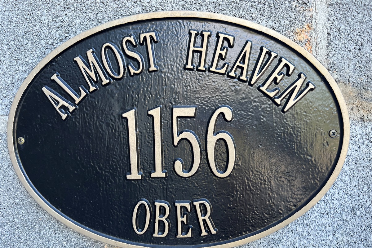 Welcome to your vacation destination. Almost Heaven Ober.