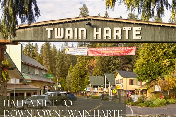 Half a mile to Downtown Twain Harte—charming shops, cozy cafes, and a true small-town feel await.