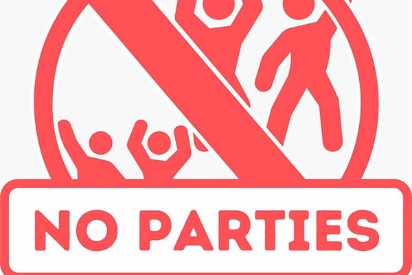 NO EVENTS AND NO PARTIES WHATSOEVER! thank you