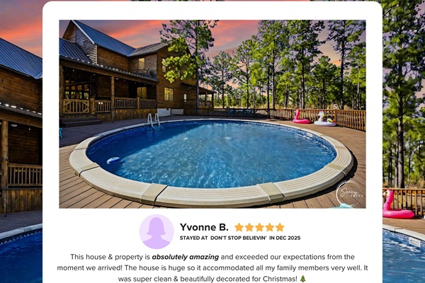 Guests describe Don’t Stop Believin’ as a place that exceeds expectations, offering room for everyone, beautiful surroundings, and cozy spaces designed for time together and lasting memories.