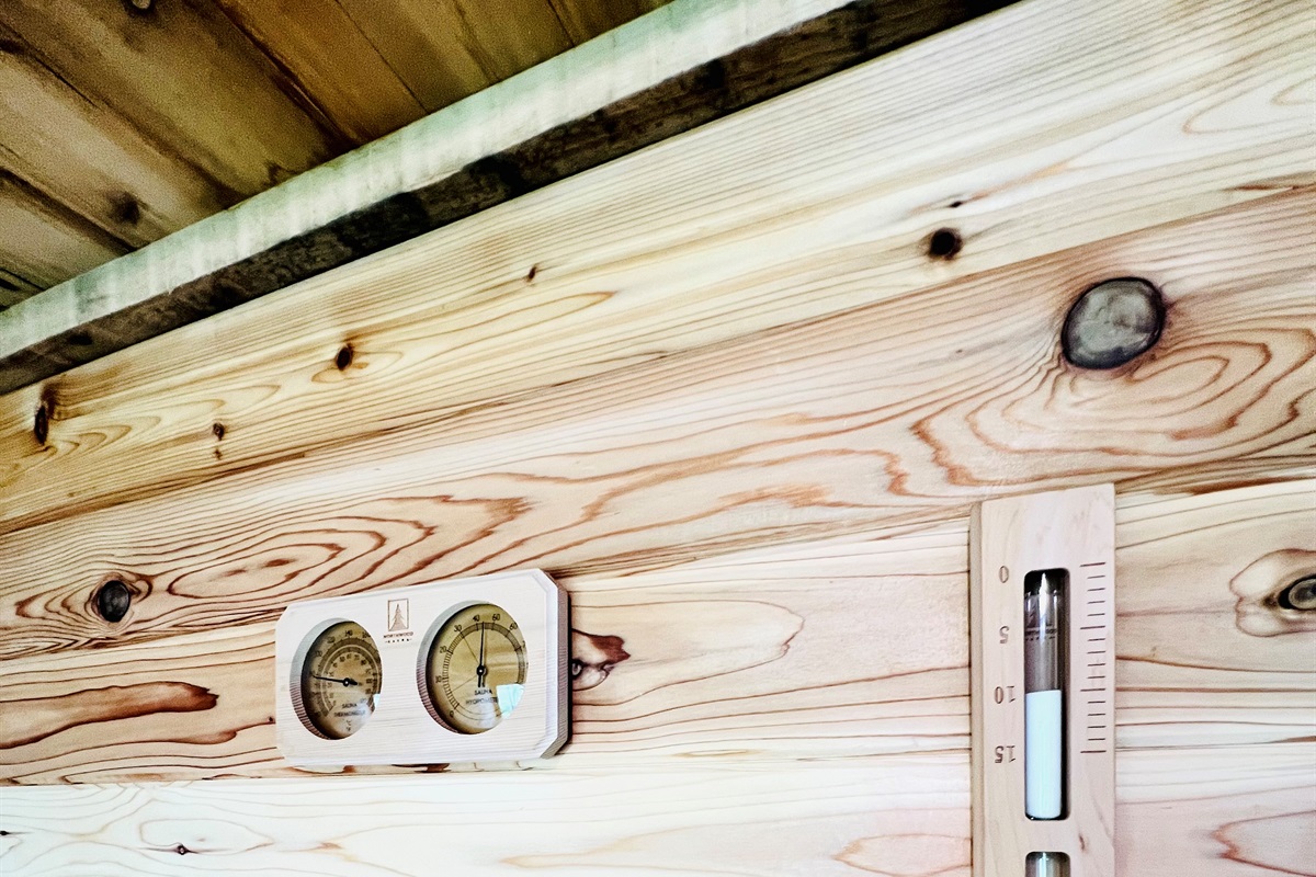 We have a thermometer, hygrometer, and an hour glass timer inside the sauna!