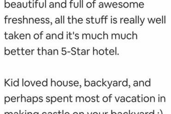 One guest put it plainly: “much better than 5-star hotel” — with a backyard their kid didn't want to leave.
