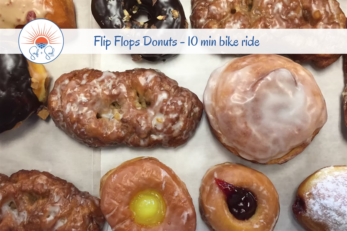Or satisfy your sweet tooth at Flip Flops Donuts.