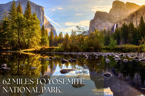 Just 62 miles to the stunning Yosemite National Park—perfect for a scenic day trip filled with adventure.