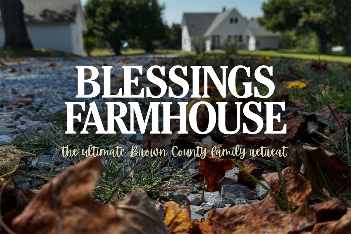 Welcome to Blessings Farmhouse, the ultimate Brown County getaway for relaxation, connection and fun for the whole family!