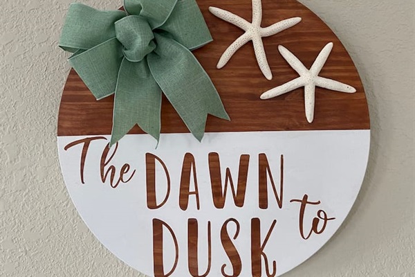 Can’t wait for you to come vacation at “The Dawn to Dusk!”