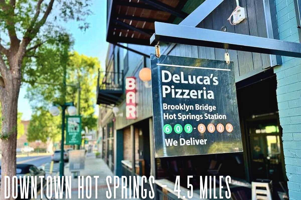 Downtown Hot Springs (4.5 miles): Stroll shops, restaurants, and local favorites like DeLuca&rsquo;s Pizzeria.