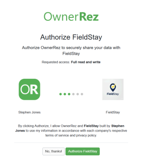 3&nbsp; Authorize the Connection.&nbsp;You will be automatically redirected to OwnerRez's secure login screen. Log in with your&nbsp;OwnerRez credentials and click Authorize to grant FieldStay access.