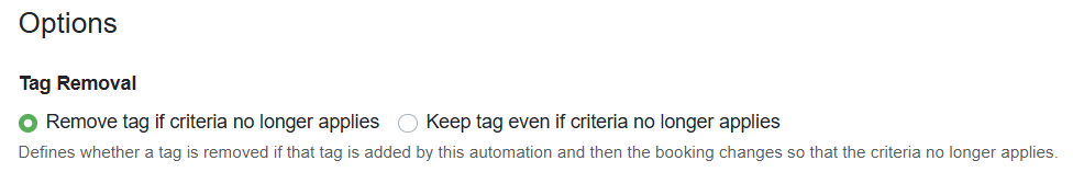 In the Options section, you can choose to either Remove or Keep your Tag Automation if the criteria no longer apply.