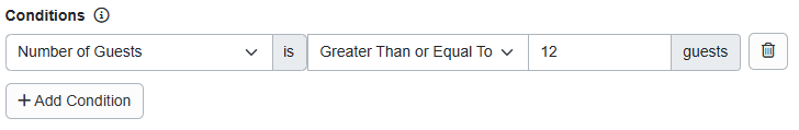 Conversely, you could offer a discount for larger groups, too, by adding Conditions > Number of Guests > Greater Than or Equal To > 12 guests.