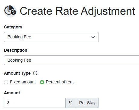 Follow the instructions in our Rate Adjustment Fee support article, and select either Booking Fee or Reservation Fee in the Category dropdown list.