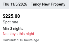 Hover over an open night to see its details. On a phone or tablet, tap the night, or press and hold it. The card shows:  The date and property The rate, in the property's currency The season the rate comes from, or Spot rate when the night has its own rate, set on the Rates Calendar or imported (for example, from a pricing tool) Minimum nights, when more than 1, and maximum nights, when set No stays this night, No arrivals, No departures, or Gap rule applies, when they apply When OwnerRez last calculated the rate, such as 