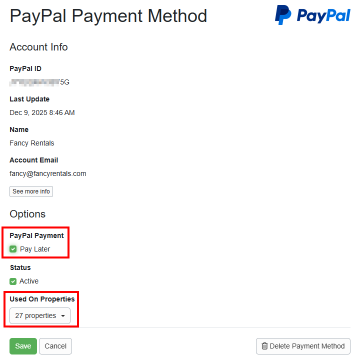 Once you are approved, ensure that you return to your PayPal Payment Method (Settings - Financial - Payment Methods - + Connect a Payment Method - Third Party Payment Websites - PayPal) to complete the following.  Select your Properties Determine if you want to offer the PayPal Payment Pay Later (default) option. Click Save