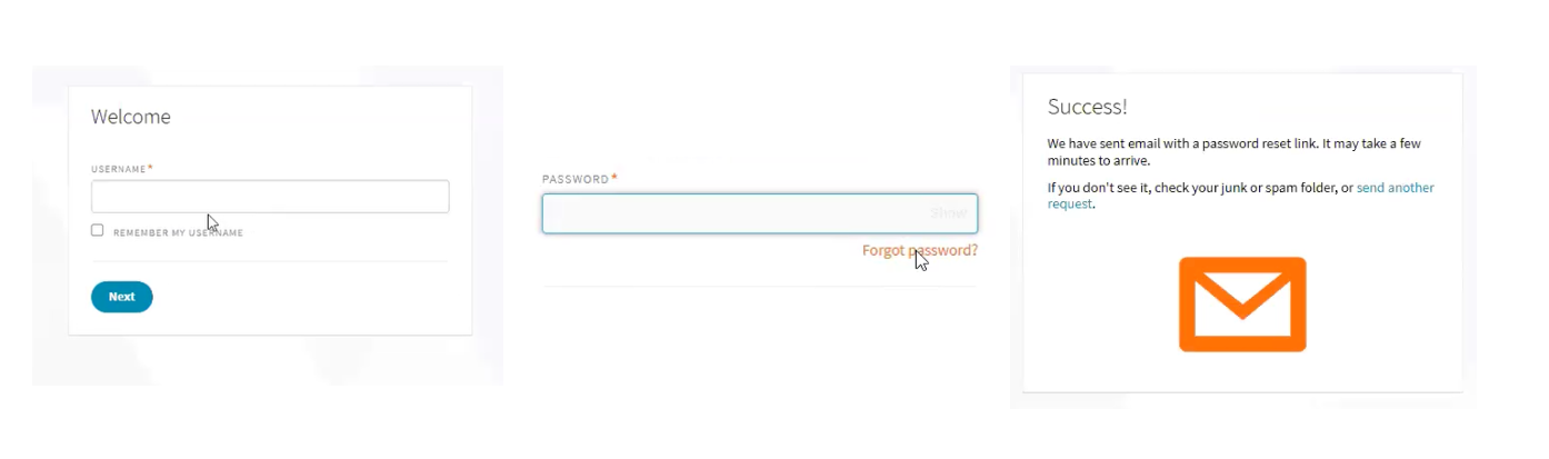 Now, check your email for your confirmation email and to complete the setup of your account. It may take a minute or two; please check your spam folder.&nbsp;If your email was not delivered, click on the Login button in the top right corner, enter your username, click next, click forget password, then check your email again.&nbsp;