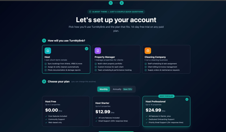 4.&nbsp;TurnMyBnb will ask how you plan to use it. Select &ldquo;Host&rdquo; (since you own short-term rental&nbsp;properties).&nbsp;Below that, choose a subscription plan. All paid plans include a 14-day free trial, and no credit card&nbsp;is required to start.&nbsp;Once you have made your selections, click the button that says &ldquo;Start My Free Trial.&rdquo;