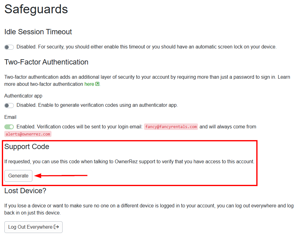 If you contact the OwnerRez helpdesk from an unrecognized email address, you can generate a one-time code valid for one week to verify your account access. To generate an account Support Code, navigate to your Profile > Safeguards > Support Code, and click Generate.