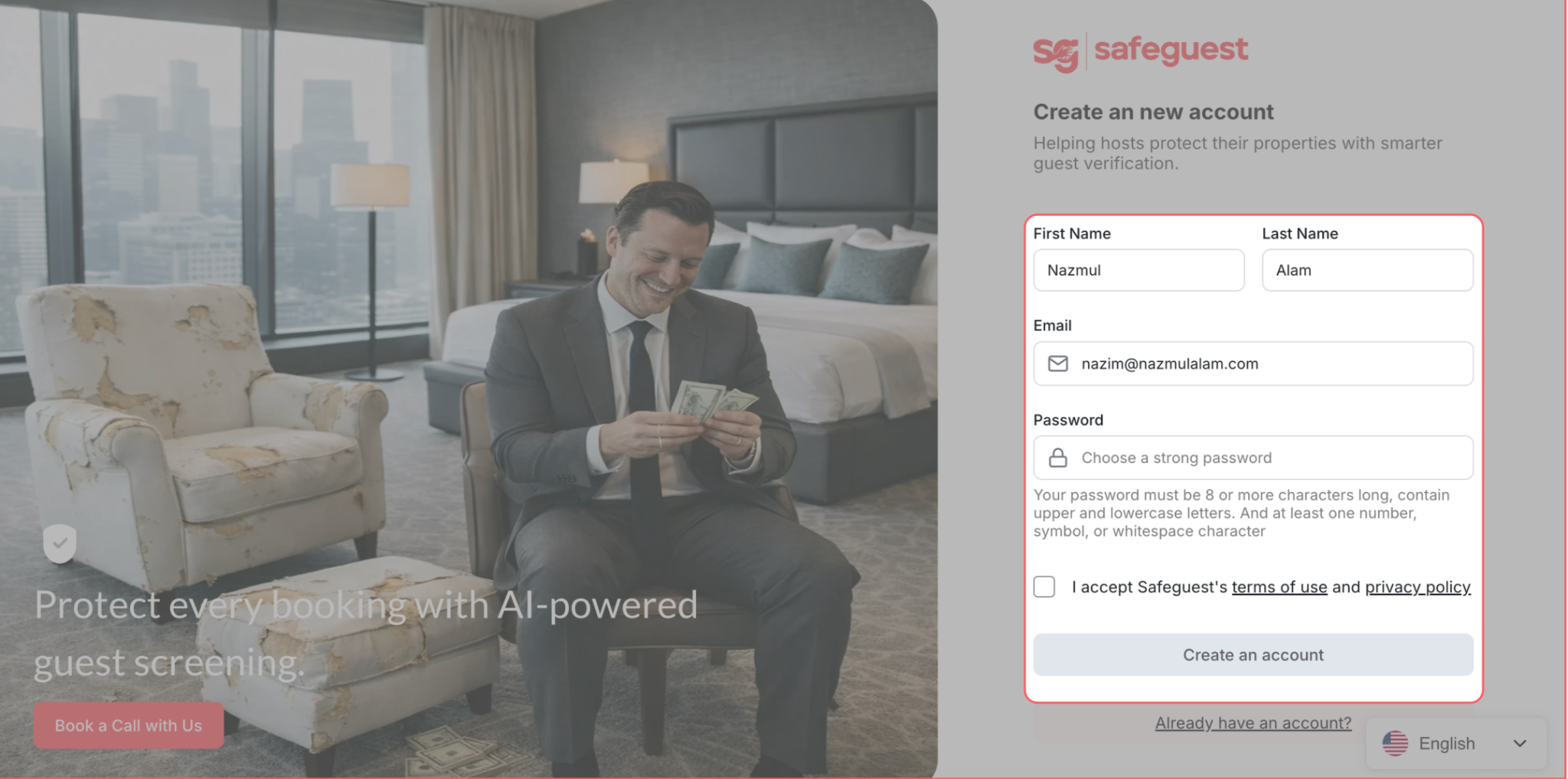1.&nbsp;Create your SafeGuest Account  Go to https://app.safeguest.ai Fill in the required information on the sign-up form Accept terms: &ldquo;I accept SafeGuest&rsquo;s terms of use and privacy policy&rdquo; Click the Create an account button
