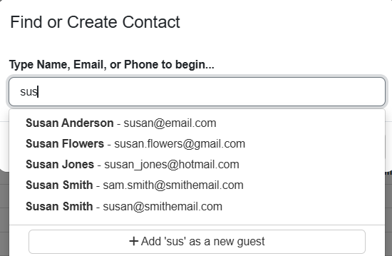 Enter the name, email or phone number of the new contact. As you type, the system will attempt to find existing matches and will show them to you (just in case they've contacted you before).