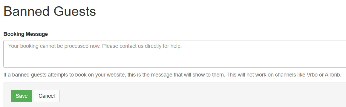 You can customize the booking message that will appear when banned guests attempt to book your property on your hosted website by navigating to Settings - Rules - Banned Guests.