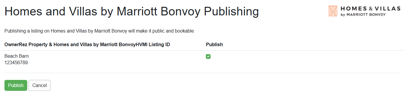 On the&nbsp;Homes and Villas by Marriott Bonvoy&nbsp;Publishing page, select the properties you want to make public and bookable on&nbsp;Homes and Villas by Marriott Bonvoy by checking the Publish checkbox, and click Publish.