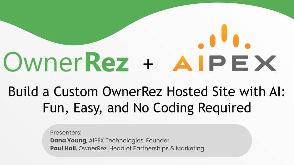 AIPEX/OwnerRez - Build a Custom OwnerRez Hosted Site with AI: Fun, Easy, and No Coding Required