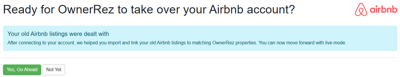 On the&nbsp;Ready for OwnerRez to take over your Airbnb account? page, click Yes, Go Ahead.
