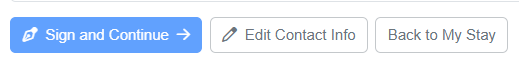 At the end of each section, guests will have the opportunity to Save/Sign and Continue, Edit a previous section, or return to their My Stay Guest Portal by clicking on Back to My Stay.