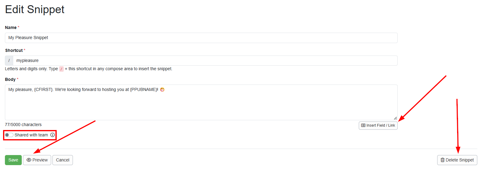 On the Edit Snippet page, you can edit your existing snippet as desired,&nbsp;then choose whether to share it with your team by&nbsp;toggling the Share with team toggle button on or off (default), and preview and save. You can also add Fields, Links, and delete the snippet by clicking on the lower-right Delete Snippet button.
