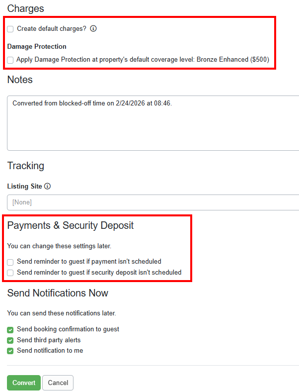 In the Charges section, users can uncheck the&nbsp;Create default charges and/or the Apply Damage Protection coverage checkboxes so the guest receives no charges. In the Payments and Security Deposit section, users can choose to&nbsp;uncheck the&nbsp;payment and security deposit reminder emails. Click Convert.