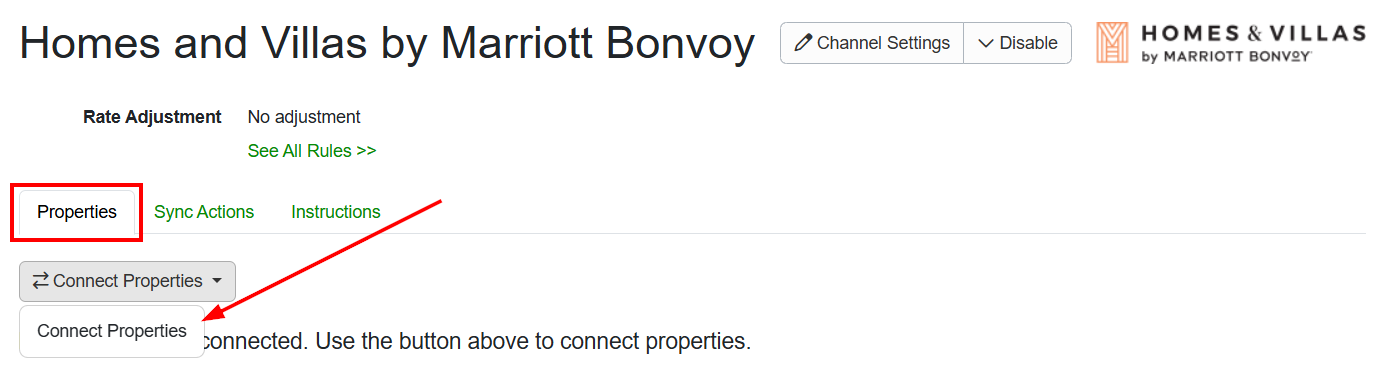Connect your property/ies by navigating to your&nbsp;Homes and Villas by Marriott Bonvoy channel integration (Settings > Channel Management > Channel Integrations > select your Homes & Villas by Marriott Bonvoy channel) > Properties tab, and from the Connect Properties dropdown list, select Connect Properties.
