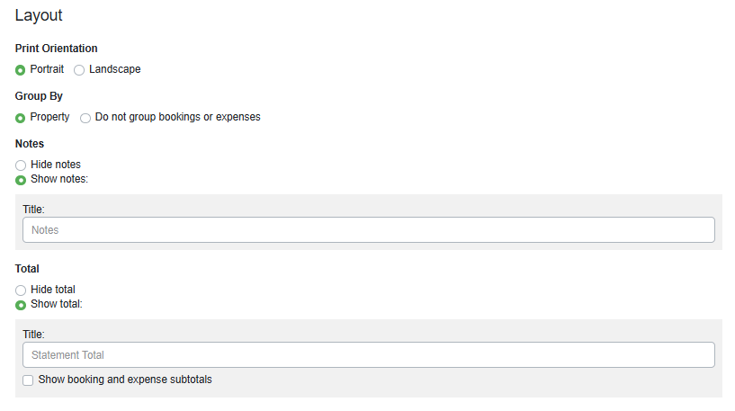The layout section allows you to choose the Print Orientation (e.g., Portrait, Landscape), how you want your Statement View grouped by (e.g., Property, Do not group bookings or expenses), whether you want to hide or show notes, and whether to hide or show totals and subtotals at the bottom of your columns. Here are the default selections for the Layout section.