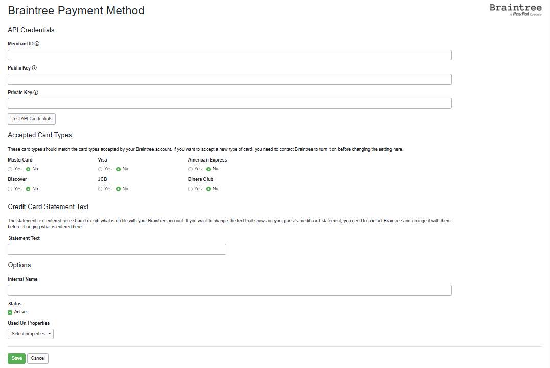 Enter your API Credentials (e.g., Merchant ID, Public Key, Private Key) provided to you by Braintree and&nbsp;test your API Credentials.&nbsp;  Select your Accepted Card Types, enter your credit card Statement Text, select which Properties you want Braintree to use, and Save.