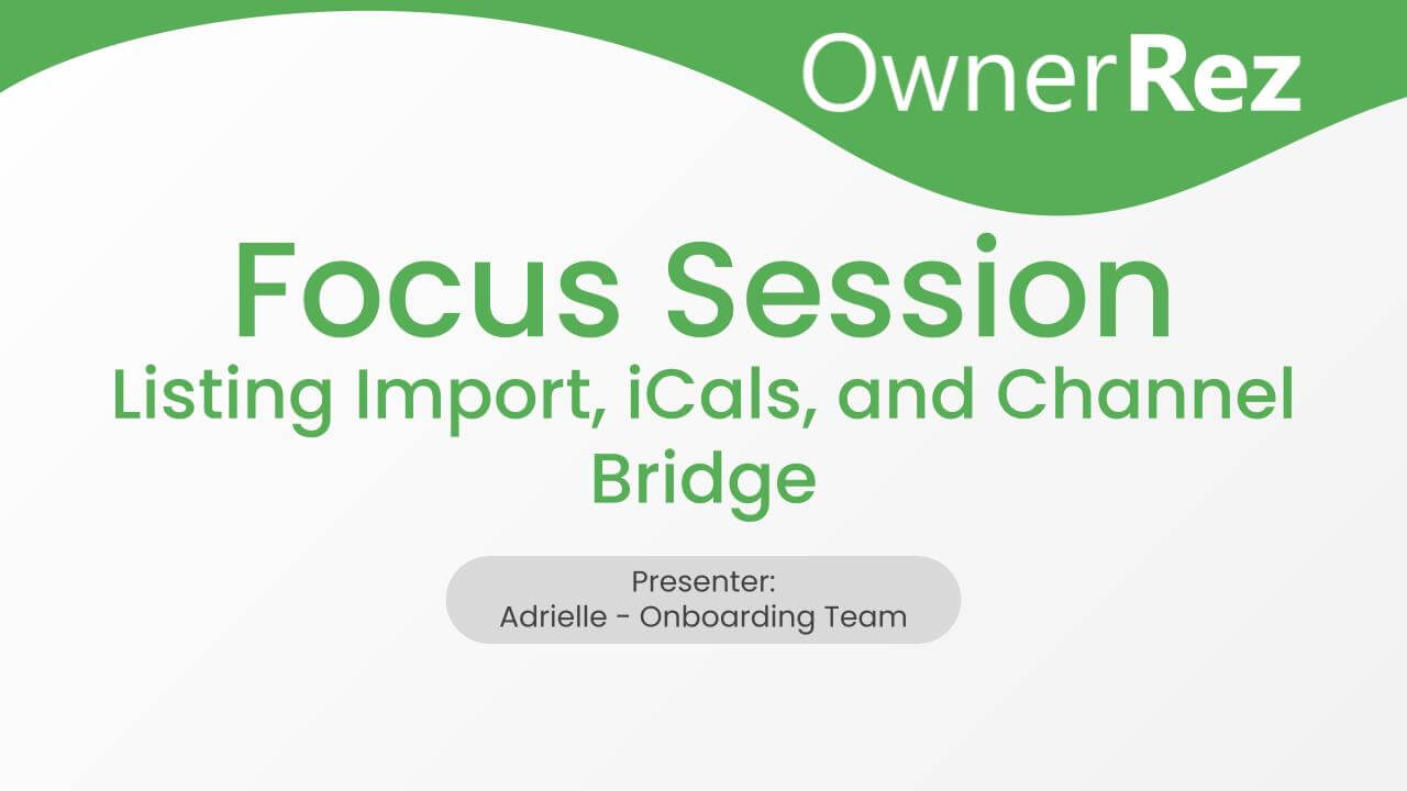 Focus Session - Listing Import, iCals, & Channel Bridge