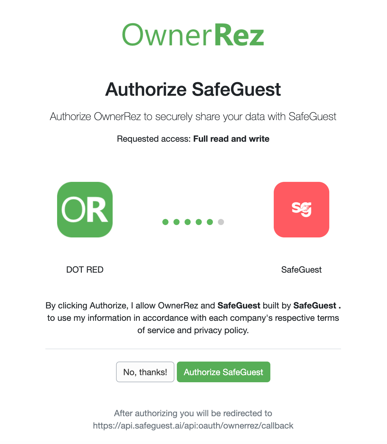 4.&nbsp;Log In and Authorize OwnerRez  Log in to OwnerRez: You'll be prompted to sign in unless you're already logged in, in which case this step will be skipped automatically. Review permissions: Approve the connection between SafeGuest and your OwnerRez account. Click the Authorize SafeGuest button to authorize the integration.