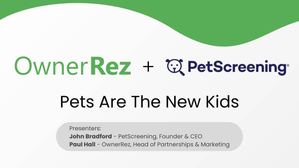 PetScreening/OwnerRez - Pets Are The New Kids