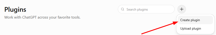 In ChatGPT, navigate to Settings > Plugins > + > Create Plugin.