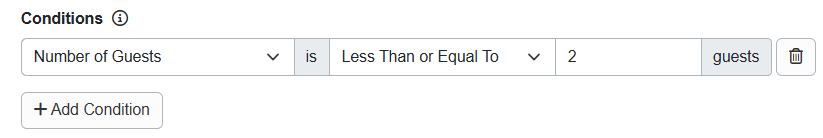 Want to offer a surcharge geared towards two guests or fewer? Add Conditions > Number of Guests > Less Than or Equal To > 2 guests.