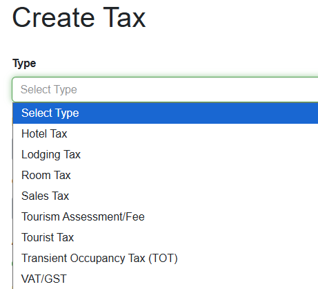 Select the Tax Type from the Type dropdown list (e.g., Hotel Tax, Lodging Tax, Room Tax, Sales Tax, Tourism Assessment/Fee, Tourist Tax, Transient Occupancy Tax (TOT), VAT/GST).
