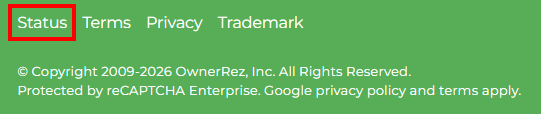 Or click on the&nbsp;Status&nbsp;link located in the lower left side of the&nbsp;OwnerRez website footer.